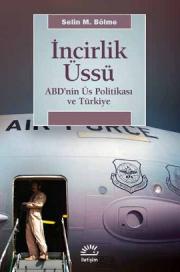 
İncirlik Üssü - ABD'nin Üs Politikası ve Türkiye
