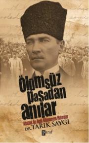 Ölümsüz Paşadan Anılar Atatürk İle İlgili Bilinmeyen Hatıralar