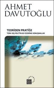 Teoriden Pratiğe Türk Dış Politikası Üzerine Konuşmalar