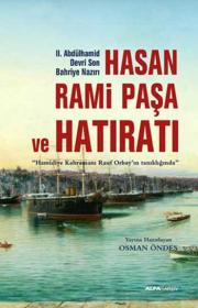 Hasan Rami Paşa ve Hatıratı(2. Abdülhamid Devri Son Bahriye Nazırı)