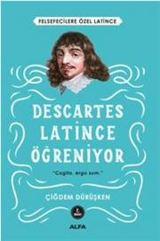 Descartes - Latince Öğreniyor (Felsefecilere Özel Latince)