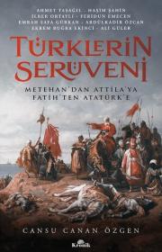 Türklerin Serüveni - Metehan'dan Attila'ya, Fatih'ten Atatürk'e 