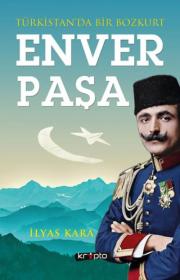 Enver Paşa - Türkistan'da Bir Bozkurt