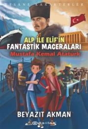 Mustafa Kemal Atatürk - Efsane Karakterler Alp ile Elif'in Fantastik Maceraları 