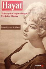 Hayat - Türkiye'yi Bir Magazin Dergisi Üzerinden Okumak 