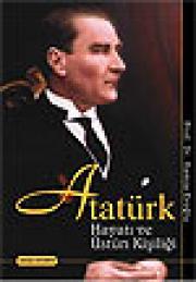 Atatürk - Hayatı ve Üstün Kişiliği
