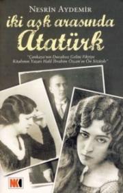 Iki Aşk Arasında Atatürk